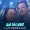 About Vọng Cổ Chợ Mới Song