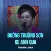 About Đường Trường Sơn Xe Anh Qua Song