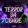 About Terror da Cidade Song