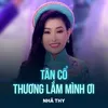 About Tân Cổ Thương Lắm Mình Ơi Song