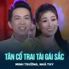 About Tân Cổ Trai Tài Gái Sắc Song