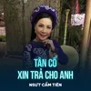 About Tân Cổ Xin Trả Cho Anh Song