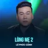 About Lòng Mẹ 2 Song