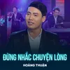 Đừng Nhắc Chuyện Lòng