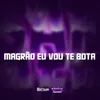 About MAGRÃO EU VOU TE BOTA Song