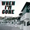 About When I'm Gone Song