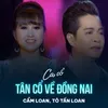 About Tân Cổ Về Đồng Nai Song