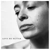 About Love Me Better Song