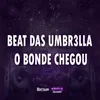 About BEAT DAS UMBR3LLA O BONDE CHEGOU Song