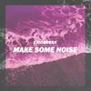 About Make Some Noise Song