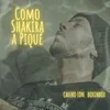 About Como Shakira a Piqué Song