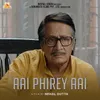 About Aai Phirey Aai ( From "Aporajeyo" ) Song