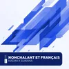 About Nonchalant Et Français Song