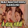 About Mai Nachchhu Sangini Song