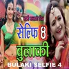 About Bulaki Selfie 4 Song