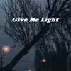 Give Me Light