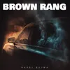 About BROWN RANG Song
