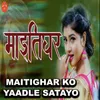 About Maitighar Ko Yaadle Satayo Song
