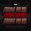 About Thang on Me Song