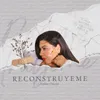 About Reconstrúyeme Song