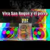 About Viva San Roque y el perro Song