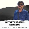 About Kalvary Krooshil Ninakkayi Song