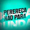 About Perereca Não Para Song