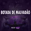 BOTADA DE MALVADÃO