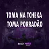 About TOMA NA TCHEKA TOMA PORRADÃO Song