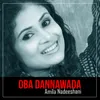 About Oba Dannawada Song