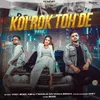 About Koi Rok Toh De Song