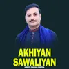 Akhiyan Sawaliyan