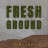 About Fresh Ground Song