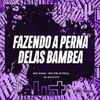 About Fazendo A Perna Delas Bambea Song
