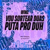 About WINX - VOU SORTEAR DUAS PUTA PRO DUH Song