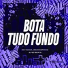 BOTA TUDO FUNDO