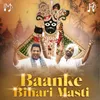 About Baanke Bihari Masti Song