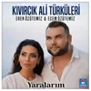 About Kıvırcık Ali Türküleri: Yaralarım Song