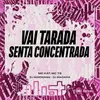 About Vai Tarada | Senta Concentrada Song