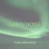 15 Pure Green Noise