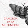 About Canción para mi funeral Song