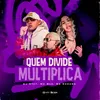 QUEM DIVIDE MULTIPLICA