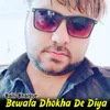 Bewafa Dhokha De Diya