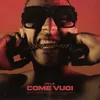 About COME VUOI Song