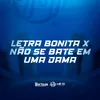 About LETRA BONITA x NÃO SE BATE EM UMA DAMA Song