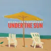 About Under the Sun Song