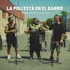 LA POLI ESTÁ EN EL BARRIO