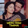 Mero Ram Timinai (From "Rang Baijani")