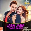 About Jaba Jaba Timro Saath (From "Johnny Gentleman") Song