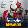 About Luapula Mwaise Song